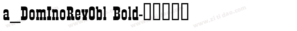 a_DomInoRevObl Bold字体转换